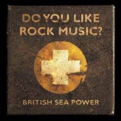 British Sea Power : Do You Like Rock Music?